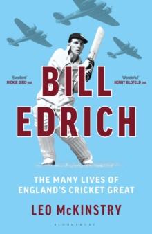 Bill Edrich : The Many Lives of England's Cricket Great