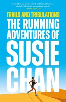 Trails and Tribulations : The Running Adventures of Susie Chan