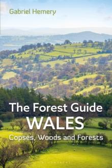 The Forest Guide: Wales : Copses, Woods And Forests Of Wales