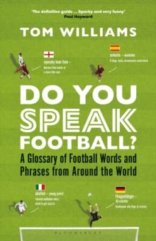 Do You Speak Football? : A Glossary of Football Words and Phrases from Around the World