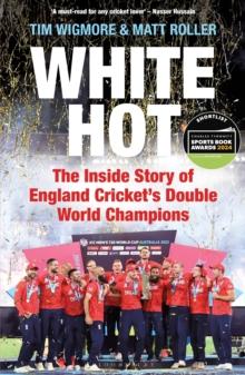 White Hot : The Inside Story of England Cricket s Double World Champions   Shortlisted for The Cricket Society and MCC Book of the Year Award 2024