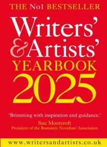 Writers' & Artists' Yearbook 2025 : The best advice on how to write and get published