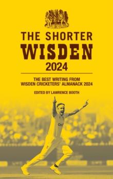 The Shorter Wisden 2024 : The Best Writing from Wisden Cricketers' Almanack 2024