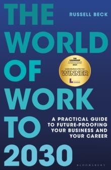 The World of Work to 2030 : A practical guide to future-proofing your business and your career