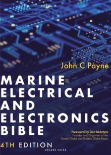 Marine Electrical and Electronics Bible 4th edition : A practical handbook for cruising sailors