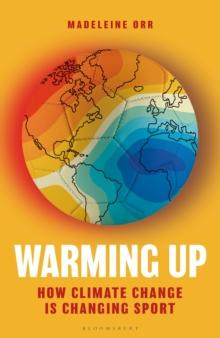 Warming Up : How Climate Change is Changing Sport