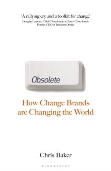 Obsolete : How change brands are changing the world