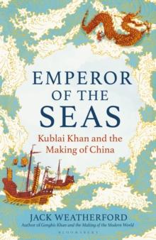 Emperor of the Seas : Kublai Khan and the Making of China