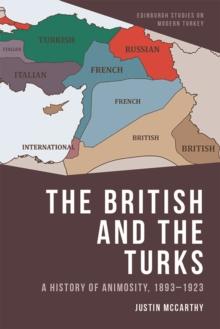 The British and the Turks : A History of Animosity, 1893-1923