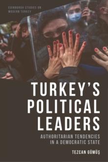 Turkey's Political Leaders : Authoritarian Tendencies in a Democratic State