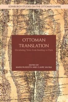 Ottoman Translation : Circulating Texts from Bombay to Paris