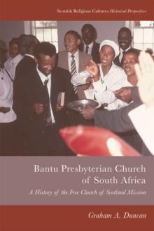 Bantu Presbyterian Church of South Africa : A History of the Free Church of Scotland Mission