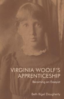 Virginia Woolf's Apprenticeship : Becoming an Essayist