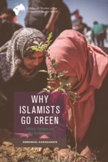 Why Islamists Go Green : Politics, Religion and the Environment