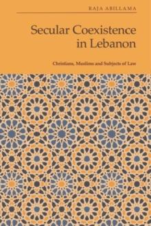 Secular Coexistence in Lebanon : Christians, Muslims and Subjects of Law