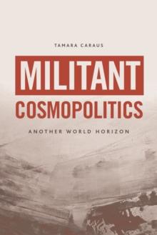 Militant Cosmopolitics : Another World Horizon