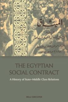 The Egyptian Social Contract : A History of State-Middle Class Relations