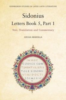 Sidonius: Letters Book 5, Part 1 : Text, Translation and Commentary