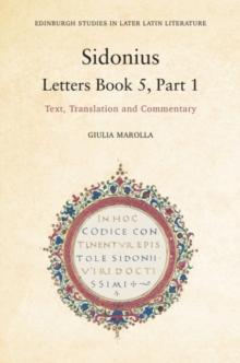 Sidonius: Letters Book 5, Part 1 : Text, Translation and Commentary