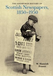 The Edinburgh History of Scottish Newspapers, 1850-1950