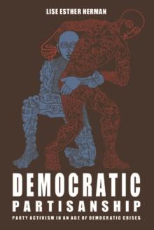 Democratic Partisanship : Party Activism in an Age of Democratic Crises