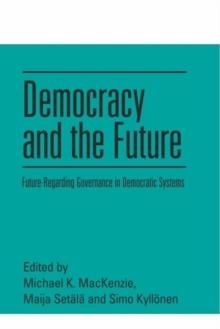 Democracy And The Future : Future-Regarding Governance In Democratic Systems