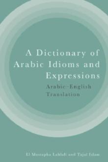 A Dictionary of Arabic Idioms and Expressions : Arabic-English Translation