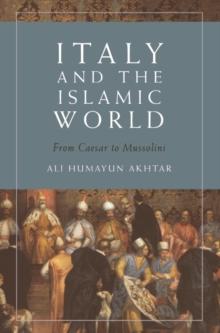 Italy and the Islamic World : From Caesar to Mussolini