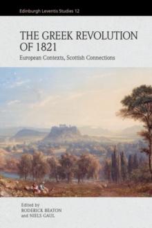 The Greek Revolution of 1821 : European Contexts, Scottish Connections