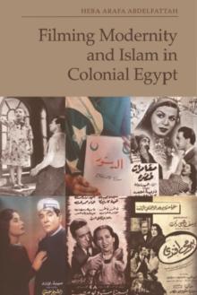 Filming Modernity and Islam in Colonial Egypt