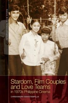 Stardom, Film Couples and Love Teams in 1970s Philippine Cinema