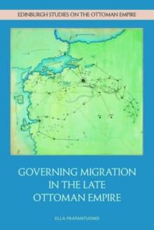 Governing Migration in the Late Ottoman Empire