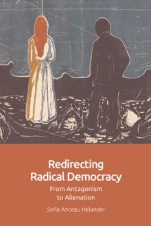 Redirecting Radical Democracy : From Antagonism to Alienation