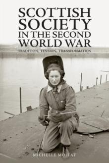 Scottish Society in the Second World War : Tradition, Tension, Transformation