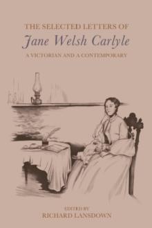 The Selected Letters of Jane Welsh Carlyle : A Victorian and a Contemporary