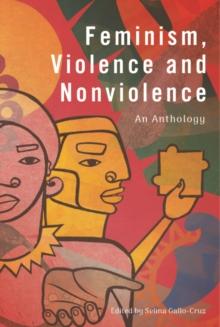 Feminism, Violence and Nonviolence : An Anthology