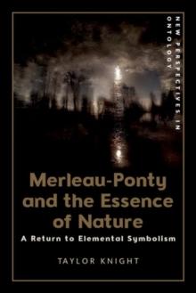 Merleau-Ponty and the Essence of Nature : A Return to Elemental Symbolism