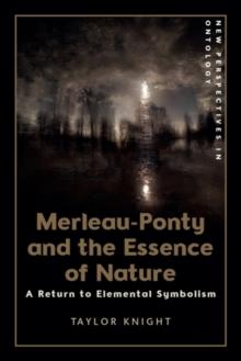 Merleau-Ponty and the Essence of Nature : A Return to Elemental Symbolism