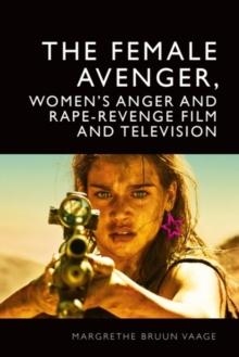 The Female Avenger in Film and Television : Rape-Revenge and Women's Anger