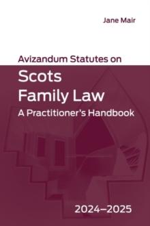 Avizandum Statutes on Scots Family Law : A Practitioner's Handbook, 2024-2025