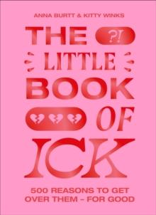 The Little Book of Ick : 500 reasons to get over them   for good