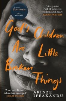 God's Children Are Little Broken Things : Winner of the 2023 Dylan Thomas Prize