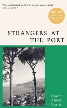 Strangers at the Port : From one of Grantas Best of Young British Novelists