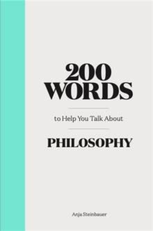 200 Words to Help You Talk about Philosophy