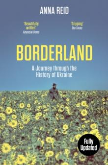 Borderland : A Journey Through the History of Ukraine