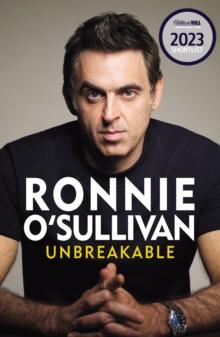 Unbreakable : The Definitive And Unflinching Memoir Of The world's Greatest Snooker Player