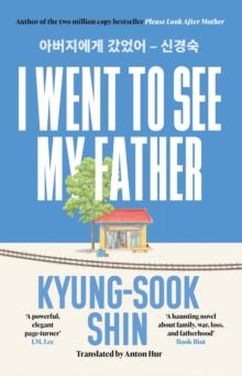 I Went to See My Father : The instant Korean bestseller