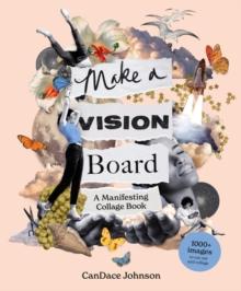 Make a Vision Board : A Manifesting Collage Book