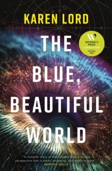 The Blue, Beautiful World : Longlisted for the Women s Prize for Fiction 2024