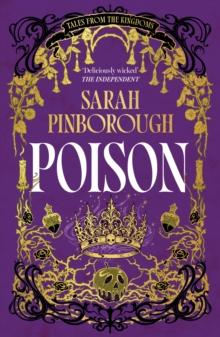 Poison : The definitive dark fantasy romance retelling of Snow White from the Sunday Times bestselling author of global sensation Behind Her Eyes